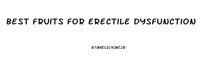 Best Fruits For Erectile Dysfunction