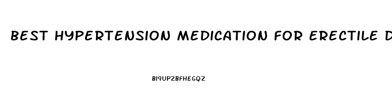 Best Hypertension Medication For Erectile Dysfunction