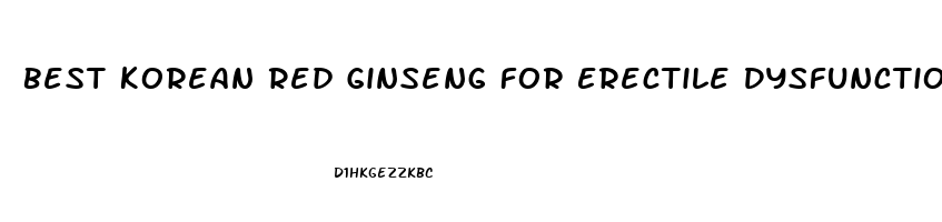 Best Korean Red Ginseng For Erectile Dysfunction