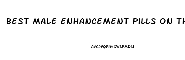 Best Male Enhancement Pills On The Market