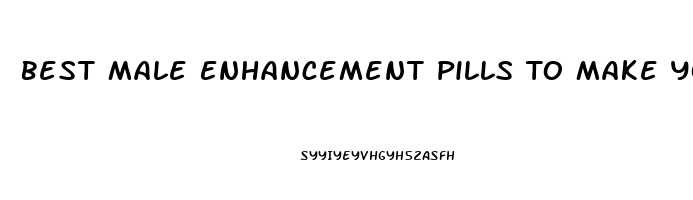 Best Male Enhancement Pills To Make You Last Longer