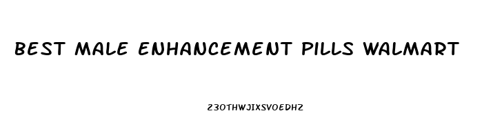 Best Male Enhancement Pills Walmart