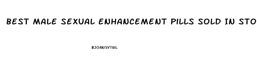 Best Male Sexual Enhancement Pills Sold In Stores