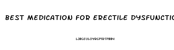 Best Medication For Erectile Dysfunction