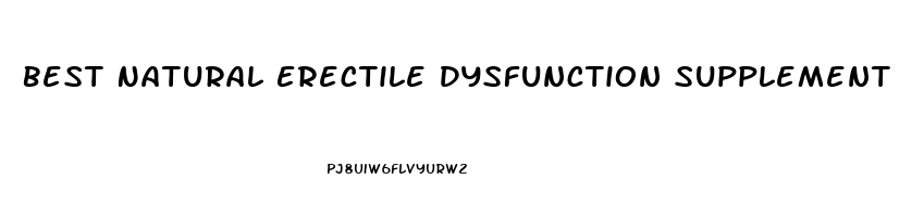 Best Natural Erectile Dysfunction Supplement