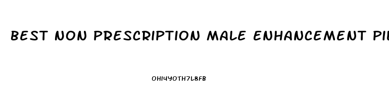 Best Non Prescription Male Enhancement Pills