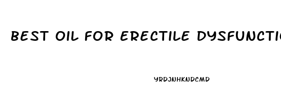 Best Oil For Erectile Dysfunction