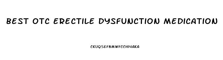 Best Otc Erectile Dysfunction Medication
