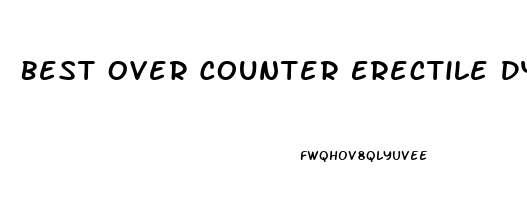 Best Over Counter Erectile Dysfunction Pills