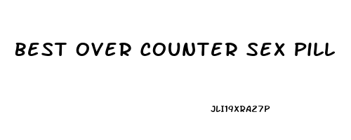 Best Over Counter Sex Pill