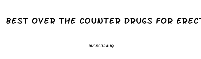 Best Over The Counter Drugs For Erectile Dysfunction