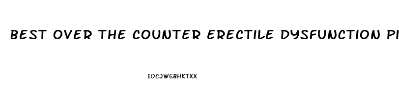 Best Over The Counter Erectile Dysfunction Pills