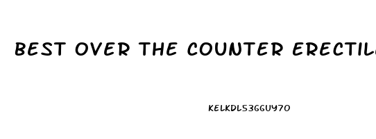 Best Over The Counter Erectile Dysfunction Pills