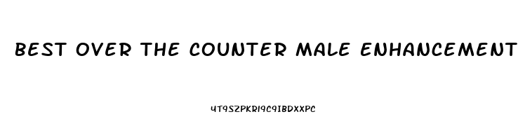 Best Over The Counter Male Enhancement Pill Walgreens