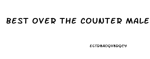 Best Over The Counter Male Enhancer