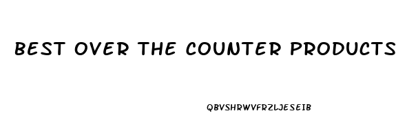 Best Over The Counter Products For Erectile Dysfunction