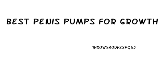 Best Penis Pumps For Growth