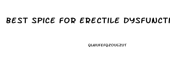Best Spice For Erectile Dysfunction