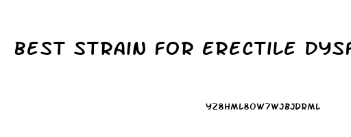 Best Strain For Erectile Dysfunction