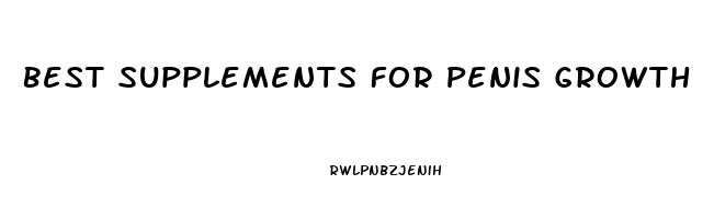 Best Supplements For Penis Growth