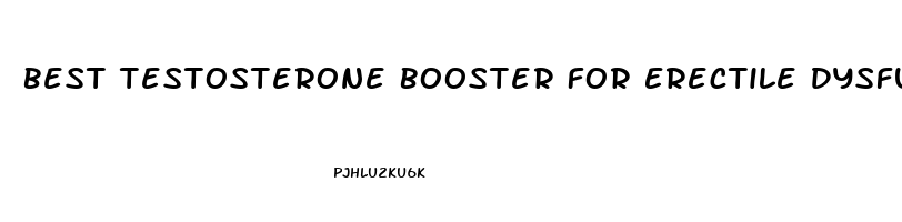 Best Testosterone Booster For Erectile Dysfunction
