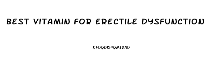 Best Vitamin For Erectile Dysfunction