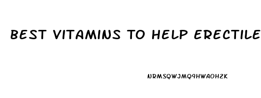 Best Vitamins To Help Erectile Dysfunction