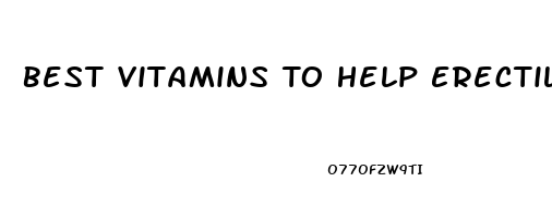 Best Vitamins To Help Erectile Dysfunction