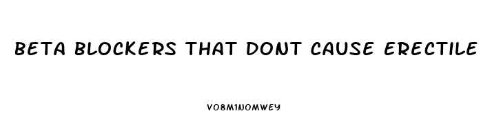Beta Blockers That Dont Cause Erectile Dysfunction