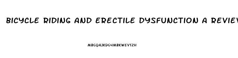 Bicycle Riding And Erectile Dysfunction A Review