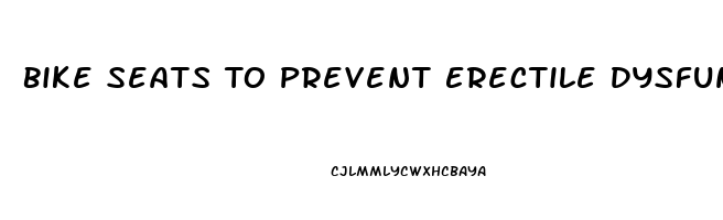 Bike Seats To Prevent Erectile Dysfunction