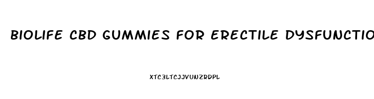 Biolife Cbd Gummies For Erectile Dysfunction Reviews