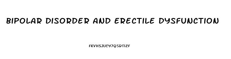 Bipolar Disorder And Erectile Dysfunction