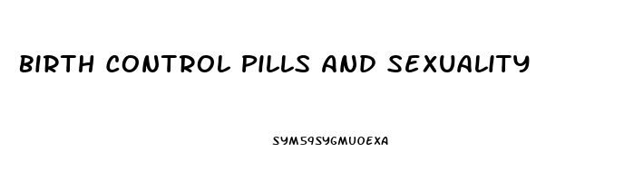 Birth Control Pills And Sexuality