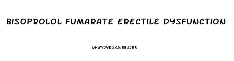 Bisoprolol Fumarate Erectile Dysfunction