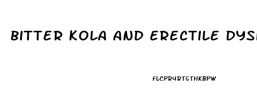 Bitter Kola And Erectile Dysfunction
