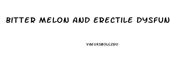 Bitter Melon And Erectile Dysfunction