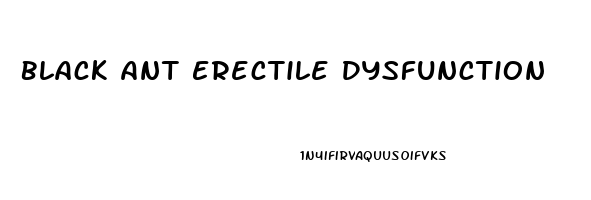 Black Ant Erectile Dysfunction