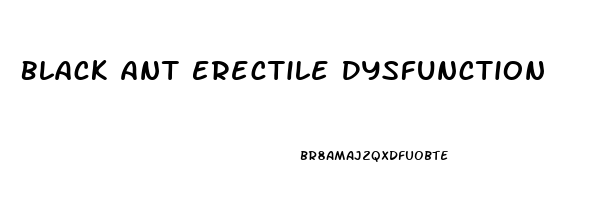 Black Ant Erectile Dysfunction