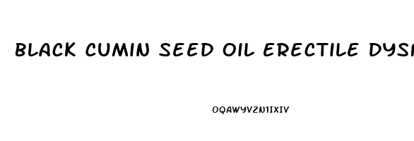 Black Cumin Seed Oil Erectile Dysfunction