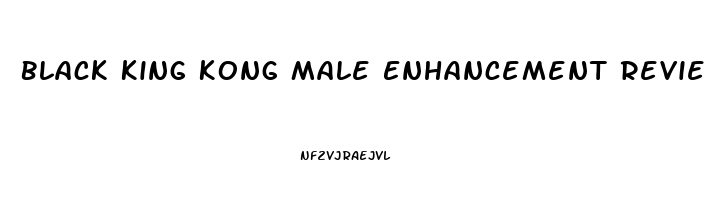 Black King Kong Male Enhancement Reviews