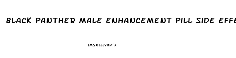 Black Panther Male Enhancement Pill Side Effects