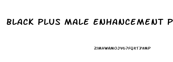 Black Plus Male Enhancement Pills