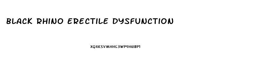 Black Rhino Erectile Dysfunction