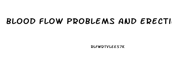 Blood Flow Problems And Erectile Dysfunction