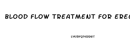 Blood Flow Treatment For Erectile Dysfunction