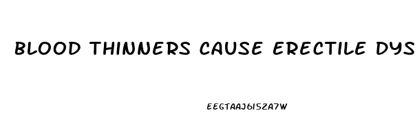 Blood Thinners Cause Erectile Dysfunction