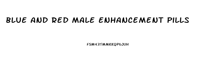 Blue And Red Male Enhancement Pills