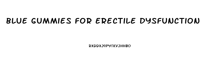 Blue Gummies For Erectile Dysfunction