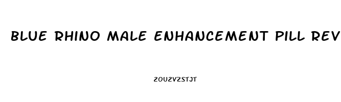 Blue Rhino Male Enhancement Pill Reviews